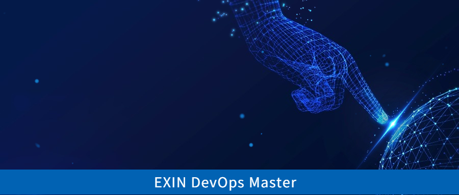 【開(kāi)課提醒】EXIN DevOps Master認(rèn)證培訓(xùn)